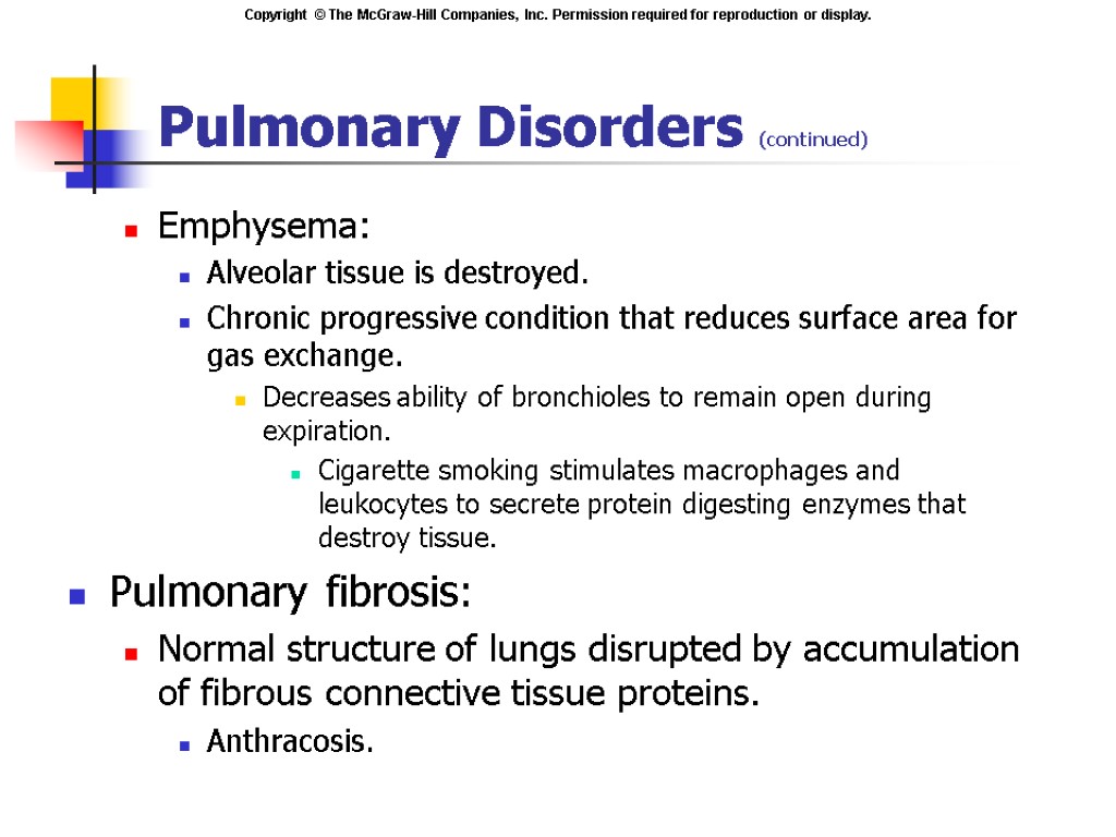 Pulmonary Disorders (continued) Emphysema: Alveolar tissue is destroyed. Chronic progressive condition that reduces surface